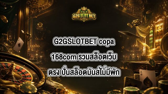 G2GSLOTBET copa168com