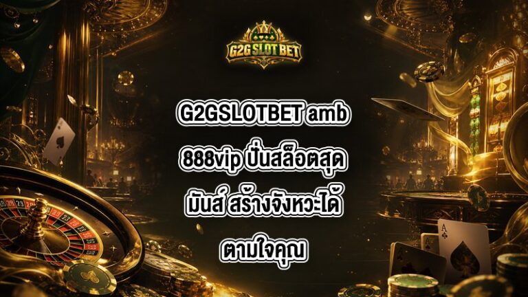 G2GSLOTBET amb888vip